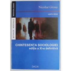 CHINTESENTA SOCIOLOGIEI de NICOLAE GROSU , 2007 , DEDICATIE *