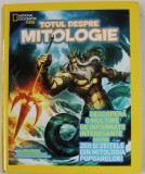 TOTUL DESPRE MITOLOGIE de BLAKE HOENA , NATIONAL GEOGRAPHIC KIDS , 2016