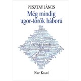 M&eacute;g mindig ugor-t&ouml;r&ouml;k h&aacute;bor&uacute; - Pusztay J&aacute;nos