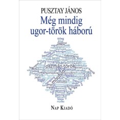 M&eacute;g mindig ugor-t&ouml;r&ouml;k h&aacute;bor&uacute; - Pusztay J&aacute;nos