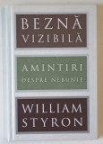 BEZNA VIZIBILA , AMINTIRI DESPRE NEBUNIE , un roman de WILLIAM STYRON , 2017