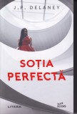 Sotia perfecta - J.P. Delaney, Editura Litera, thriller psihologic, colectia Buzz Books, limba romana, 2021, brosata