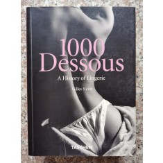 1000 Dessous A History Of Lingerie - Gilles Neret , A442