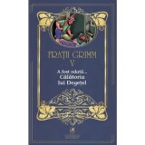 Fratii Grimm Vol. V: A fost odata - Calatoria lui Degetel - Povesti copii, carte romaneasca, coperta brosata