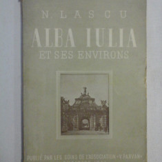 (Villes et paysages de Roumanie) ALBA IULIA ET SES ENVIRONS - N. LASCU - Bucarest, 1944