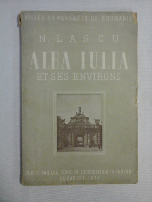 (Villes et paysages de Roumanie) ALBA IULIA ET SES ENVIRONS - N. LASCU - Bucarest, 1944