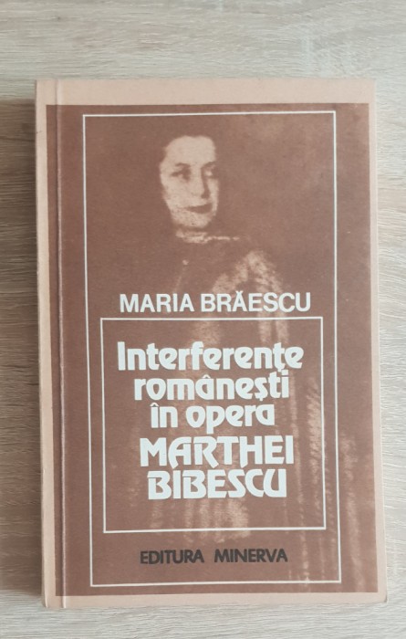 Interferențe rom&acirc;nești &icirc;n opera Marthei Bibescu - Maria Brăescu
