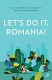 Let's Do It, Romania! - Paperback brosat - Anca V&acirc;ncu - Curtea Veche