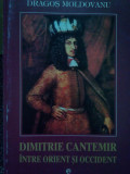 Dragos Moldovanu - Dimitrie Cantemir intre orient si occident