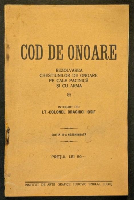 1929 COD de ONOARE. REZOLVAREA CHESTIUNILOR de ONOARE pe CALE PASNICA si CU ARMA &ndash; lt-col Draghici Iosif 103pag netaiate Manual Regulament Duel Duelul