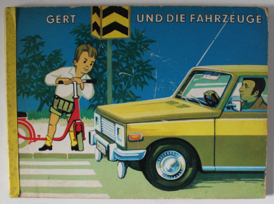 GERT UND DIE FAHRZEUGE ( GERT SI VEHICULELE ) , CARTE PENTRU COPII IN LIMBA GERMANA , ANII &amp;#039; 70 foto