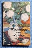 Marturisirile unui colectionar de arta - Constantin Constantinescu Contine dedicatie, data si semnatura autorului