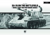 SU-76 on the Battlefield - World War Two Photobook Series - Neil Stokes