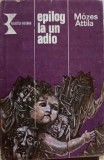 Epilog la un adio - Mozes Attila, Kriterion 1986, Roman, Beletristica, 204 Pagini