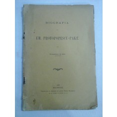 BIOGRAFIA LUI EM. PROTOPOPESCU-PAKE - TEODORESCU G. Dem. - Bucuresti, 1899