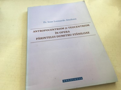 ANTROPOCENTRISM SI TEOCENTRISM IN OPERA PARINTELUI DUMITRU STANILOAE foto