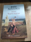 Radu Aldulescu - Istoria Regelui Gogosar (Editura Cartea Romaneasca, 2015)