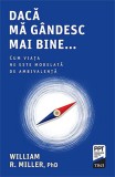 Dacă mă g&acirc;ndesc mai bine... Cum viața ne este modelată de ambivalență - William R. Miller, Trei