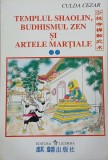 Templul Shaolin, budhismul zen si artele martiale. Vol. 2 - Culda Cezar