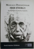 Manualul dispozitivelor Free Energy. O compilatie de patente si rapoarte &ndash; David Hatcher Childress
