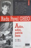 ADIO, ADIO, PATRIA MEA-RADU PAVEL GHEO-274083