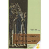 Teologia experientei in corpusul macarian - Catalin Palimaru