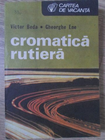 CROMATICA RUTIERA-VICTOR BEDA, GHEORGHE ENE