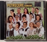PETRECERE PENTRU ROM&Acirc;NI - CD AUDIO MUZICA POPULARA