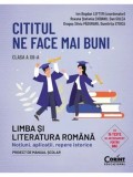 Cumpara ieftin Cititul ne face mai buni. Limba si literatura romana. Notiuni, aplicatii, repere istorice. Clasa a XII-a/Ion Bogdan Lefter, Roxana Stefania Ciobanu, D