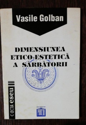 DIMENSIUNEA ETICO-ESTETICA A SARBATORII - VASILE GOLBAN foto