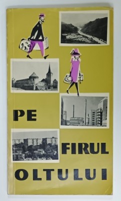 PE FIRUL OLTULUI , COLECTIA &amp;#039; ITINERARE TURISTICE &amp;#039; , text de GH. FLORESCU GRAUR ...IULIA FLORESCU , ilustratii F. STANESCU , 1966 , PREZINTA HALOURI foto