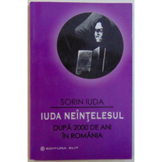 IUDA NEINTELESUL - DUPA 2000 DE ANI IN ROMANIA de SORIN IUDA , 2003
