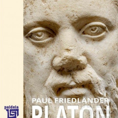 Platon. Adevarul fiintei si realitatea vietii. Volumul I | Paul Friedlander