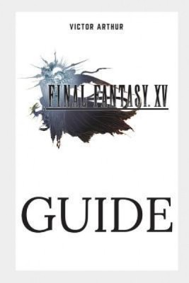 Final Fantasy XV Guide: Walkthrough, Side Quests, Bounty Hunts, Food Recipes, Cheats, Secrets and More foto