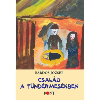 Csal&amp;aacute;d a t&amp;uuml;nd&amp;eacute;rmes&amp;eacute;kben - B&amp;aacute;rdos J&amp;oacute;zsef foto