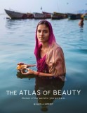 The Atlas of Beauty: Women of the World in 500 Portraits - Carte Fotografie Hardcover - Mihaela Noroc - Carti in Engleza