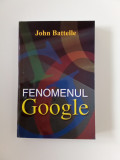 FENOMENUL GOOGLE - JOHN BATTELLE