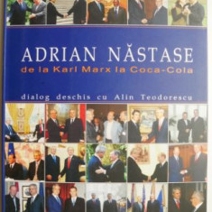 Adrian Nastase. De la Karl Marx la Coca-Cola. Dialog deschis cu Alin Teodorescu