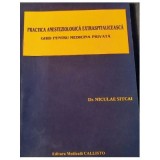 Practica ANESTEZIOLOGICA Extraspitaliceasca. Ghid pentru Medicina Privata - Dr. Niculae Sitcai