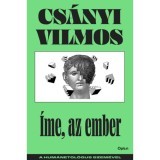 &Iacute;me, az ember - A hum&aacute;netol&oacute;gus szem&eacute;vel - Cs&aacute;nyi Vilmos