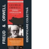 Pachet Orwell &amp;amp;amp; Freud - Identificare colectiva: 1. Ferma animalelor; 2. Psihologia colectiva si analiza eului - Sigmund Freud, George Orwell