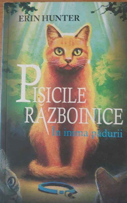 PISICILE RAZBOINICE IN INIMA PADURII VOL 1 - ERIN HUNTER