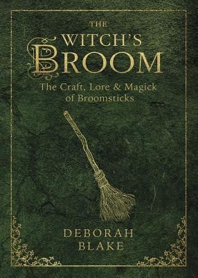 The Witch&amp;#039;s Broom: The Craft, Lore &amp;amp; Magick of Broomsticks foto