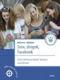Szex, drogok, Facebook - Internethaszn&aacute;lati kalauz sz&uuml;lőknek - Megan A. Moreno
