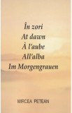 In zori. At dawn. A l aube. All alba. Im Morgengrauen Ed.2 - Mircea Petean