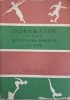 INDRUMATOR PENTRU ACTIVITATEA SPORTIVA LA SATE-GH. MITRA, I. ISTRATE, B. ELIAS, C. FLORESCU, P. DARIE-265893