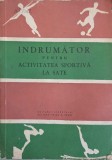 INDRUMATOR PENTRU ACTIVITATEA SPORTIVA LA SATE-GH. MITRA, I. ISTRATE, B. ELIAS, C. FLORESCU, P. DARIE-265893