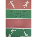 INDRUMATOR PENTRU ACTIVITATEA SPORTIVA LA SATE-GH. MITRA, I. ISTRATE, B. ELIAS, C. FLORESCU, P. DARIE-265893