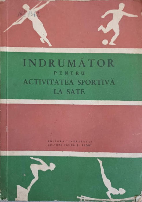 INDRUMATOR PENTRU ACTIVITATEA SPORTIVA LA SATE-GH. MITRA, I. ISTRATE, B. ELIAS, C. FLORESCU, P. DARIE-265893