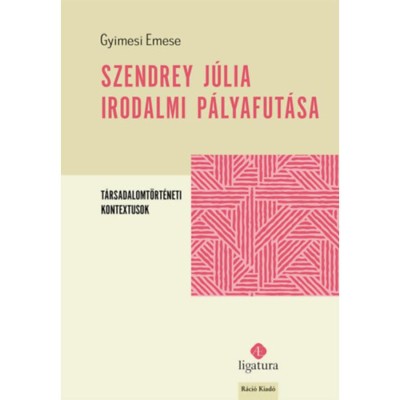 Szendrey J&amp;uacute;lia irodalmi p&amp;aacute;lyafut&amp;aacute;sa - T&amp;aacute;rsadalomt&amp;ouml;rt&amp;eacute;neti kontextusok - Gyimesi Emese foto
